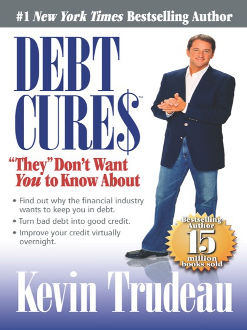 Title details for Debt Cure$ "They" Don't Want You to Know About by Kevin Trudeau - Available